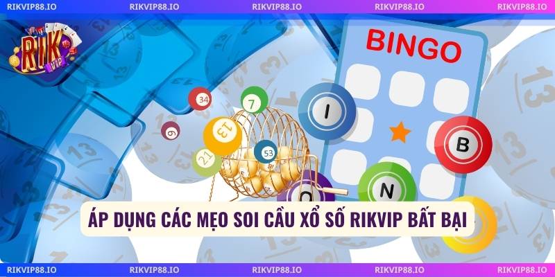 Áp dụng các mẹo soi cầu xổ số Rikvip bất bại