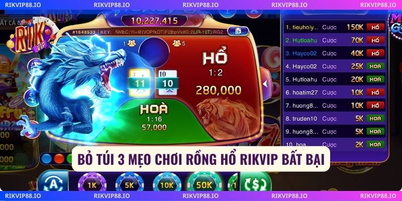 Bỏ túi 3 mẹo chơi rồng hổ Rikvip bất bại
