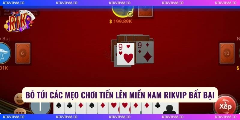 Bỏ túi các mẹo chơi tiến lên miền nam Rikvip bất bại