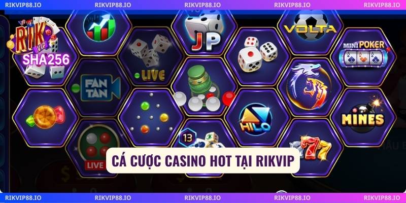 Cá cược casino hot tại Rikvip