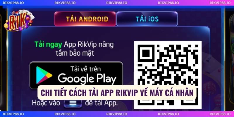 Chi tiết cách tải app Rikvip về máy cá nhân