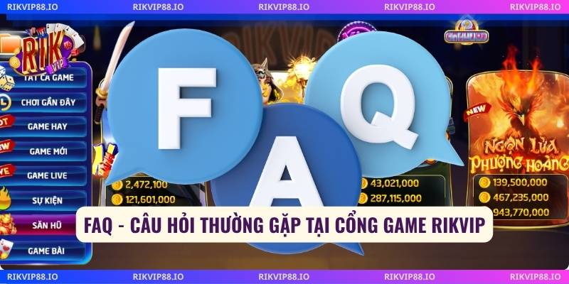 FAQ - Câu hỏi thường gặp tại cổng game Rikvip
