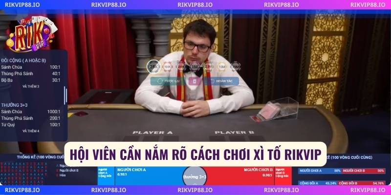 Hội viên cần nắm rõ cách chơi xì tố Rikvip
