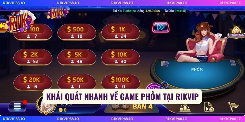 Khái quát nhanh về game phỏm tại Rikvip