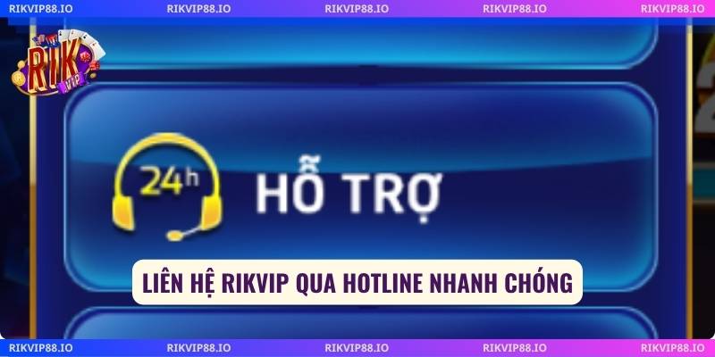Liên hệ Rikvip qua Hotline nhanh chóng
