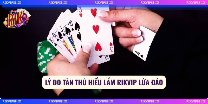 Lý do tân thủ hiểu lầm Rikvip lừa đảo