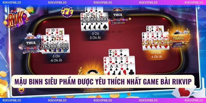 Mậu binh siêu phẩm được yêu thích nhất game Bài Rikvip