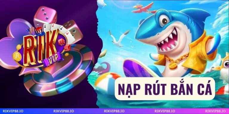 Nạp Rút Bắn Cá