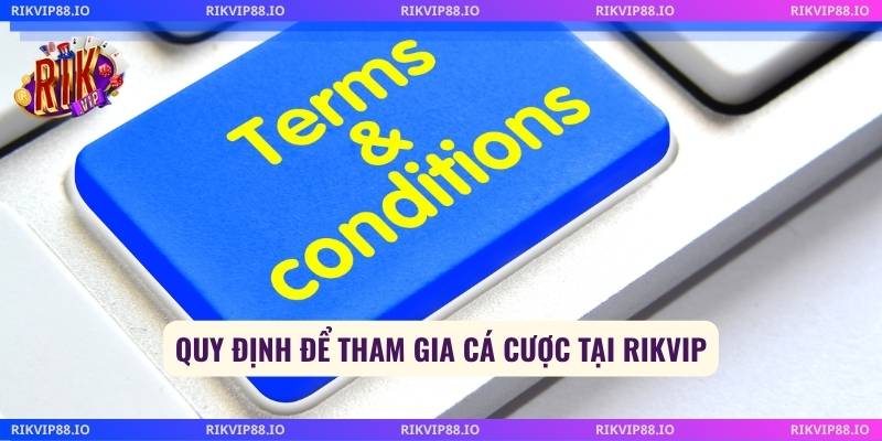 Quy định để tham gia cá cược tại Rikvip