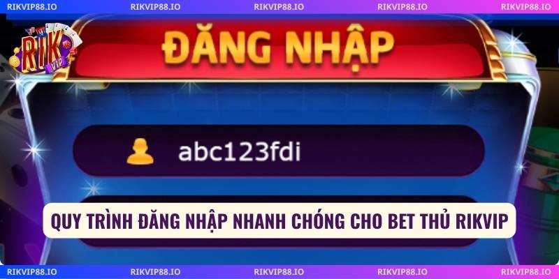 Quy trình đăng nhập nhanh chóng cho bet thủ Rikvip