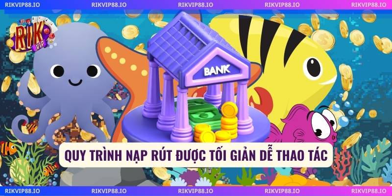 Quy trình nạp rút được tối giản dễ thao tác