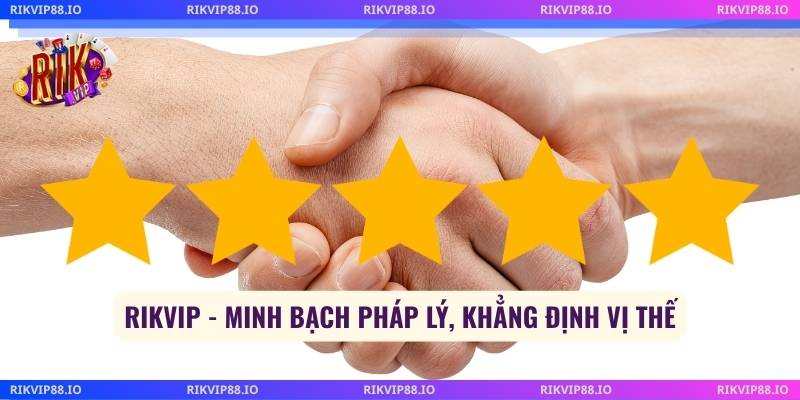 Rikvip - Minh bạch pháp lý, khẳng định vị thế