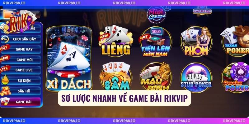 Sơ lược nhanh về game Bài Rikvip
