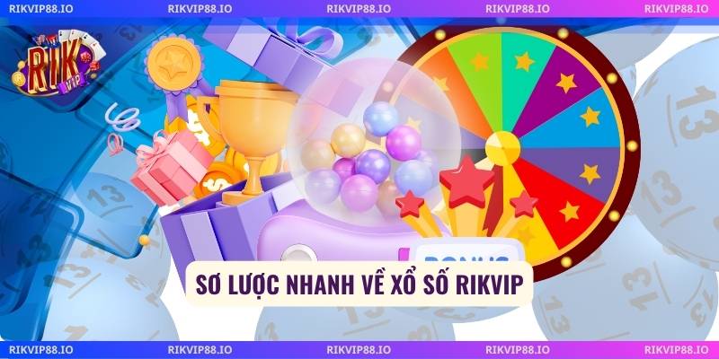 Sơ lược nhanh về xổ số Rikvip