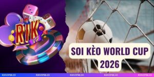 Soi Kèo World Cup 2026