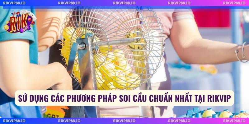 Sử dụng các phương pháp soi cầu chuẩn nhất tại Rikvip