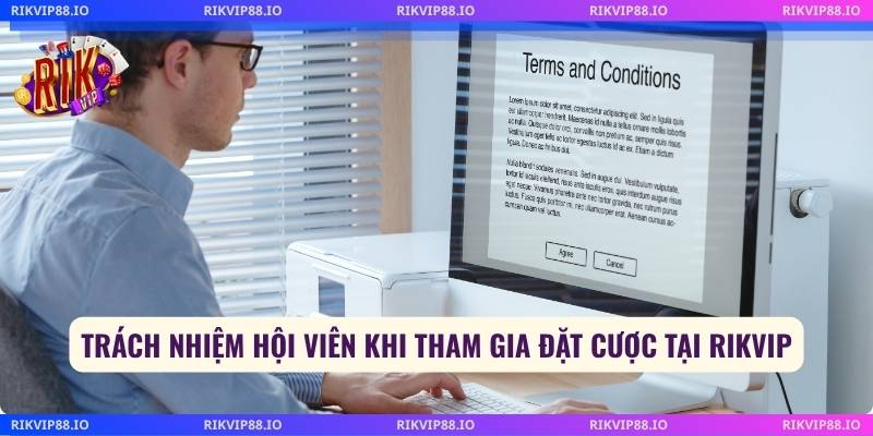 Trách nhiệm hội viên khi tham gia đặt cược tại Rikvip